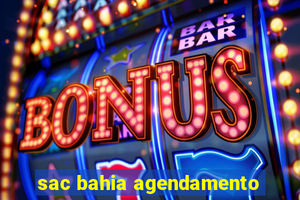 sac bahia agendamento