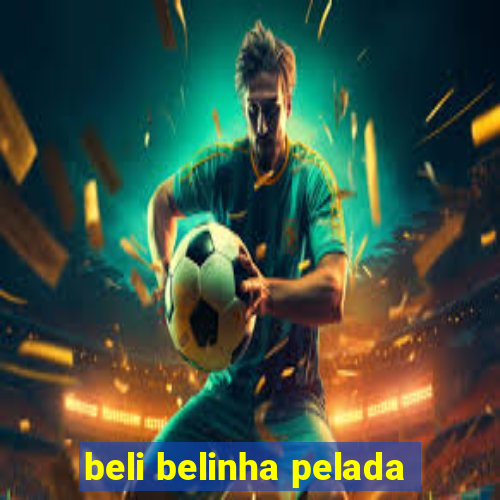 beli belinha pelada