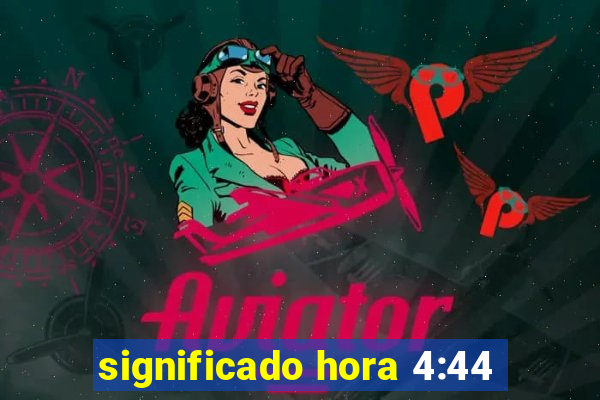 significado hora 4:44