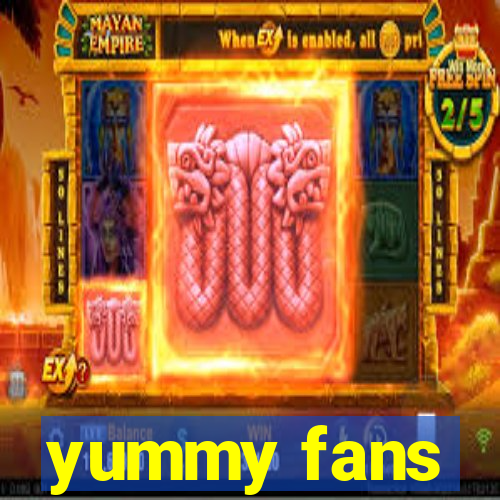 yummy fans