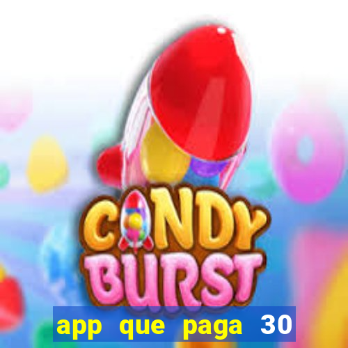 app que paga 30 reais para se cadastrar