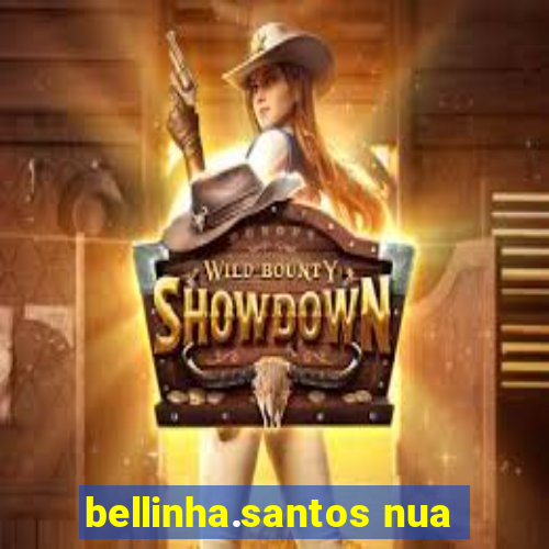 bellinha.santos nua