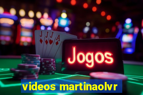 videos martinaolvr