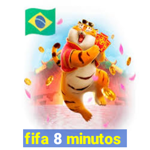 fifa 8 minutos