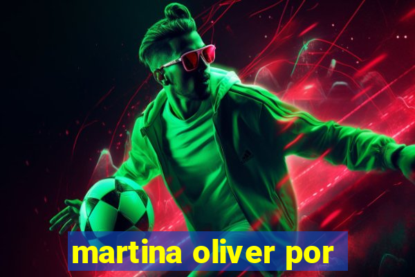 martina oliver por