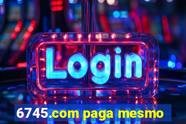 6745.com paga mesmo