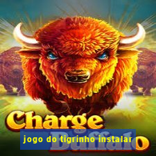 jogo do tigrinho instalar