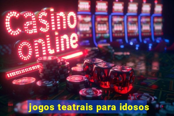 jogos teatrais para idosos