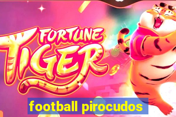 football pirocudos