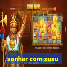 sonhar com xuxu