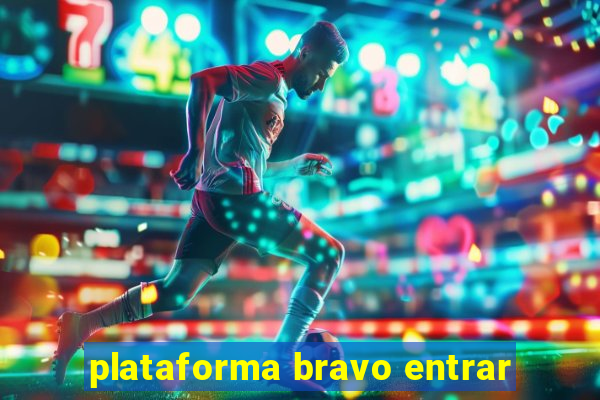 plataforma bravo entrar