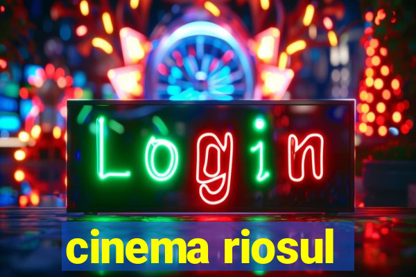 cinema riosul