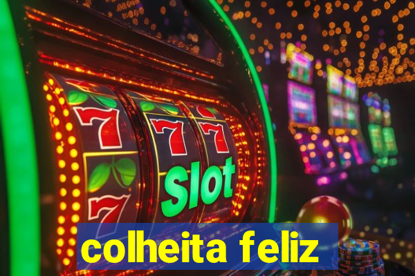 colheita feliz