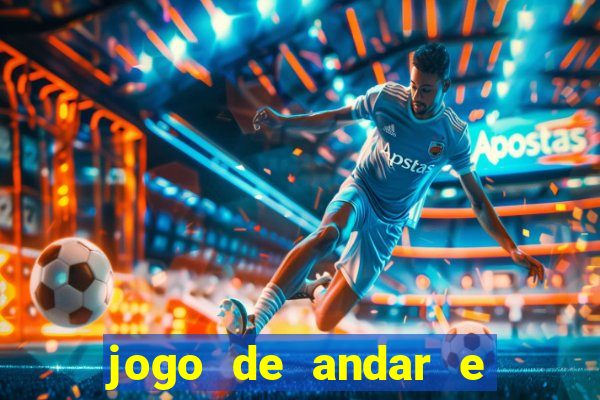 jogo de andar e ganhar dinheiro