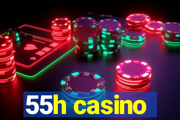 55h casino