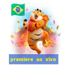 premiere ao vivo hoje gratis