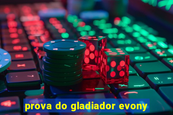 prova do gladiador evony