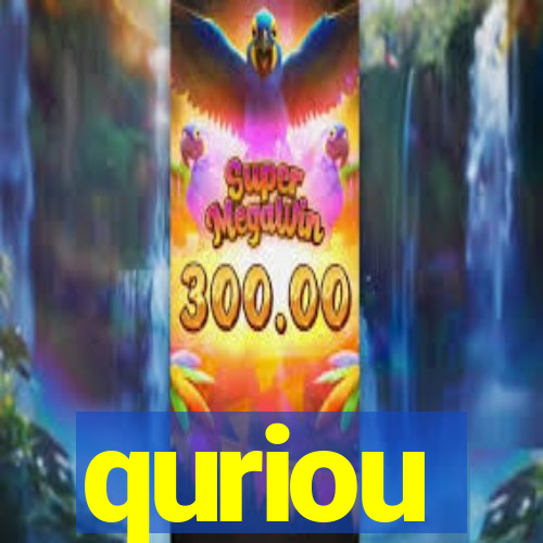 quriou