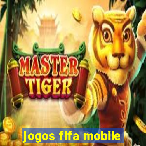 jogos fifa mobile