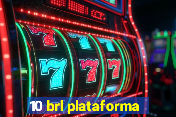 10 brl plataforma