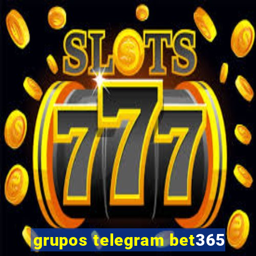 grupos telegram bet365