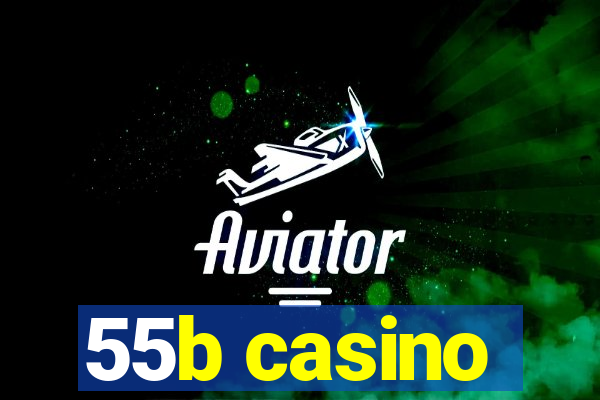 55b casino