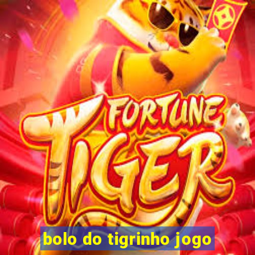 bolo do tigrinho jogo