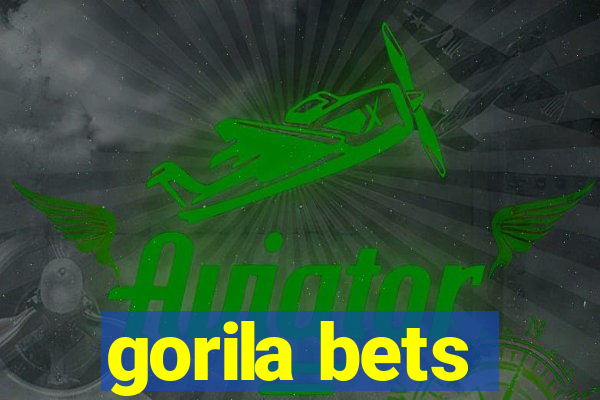 gorila bets