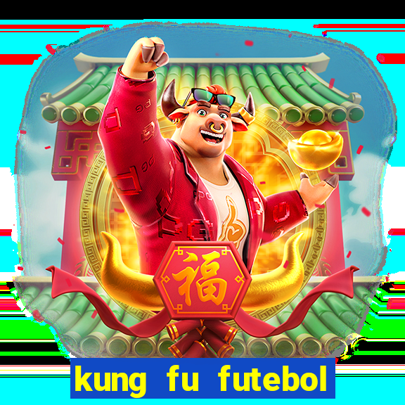 kung fu futebol clube completo dublado