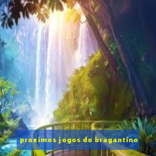 proximos jogos do bragantino