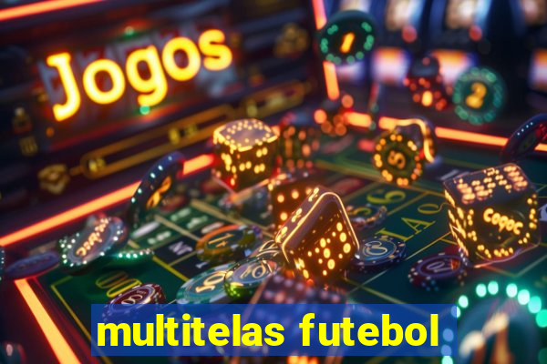 multitelas futebol