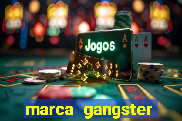 marca gangster significado marca gangster é boa