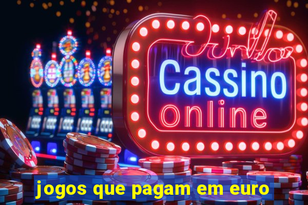 jogos que pagam em euro