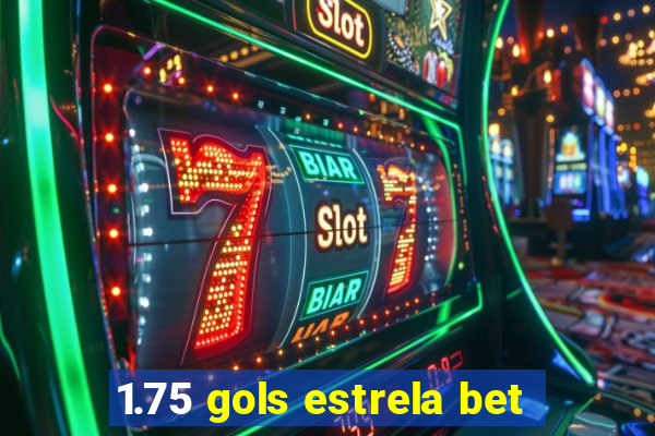 1.75 gols estrela bet