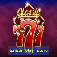 baixar play store para pc baixaki