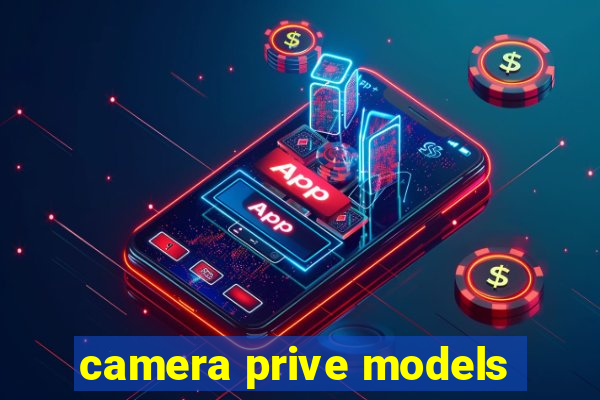 camera prive models