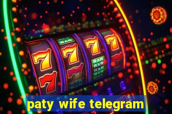 paty wife telegram