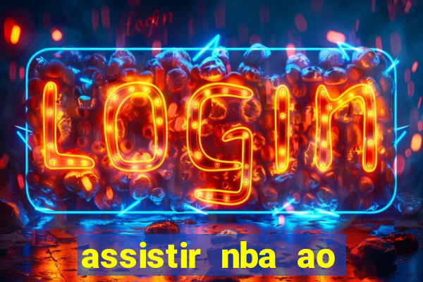 assistir nba ao vivo multicanais