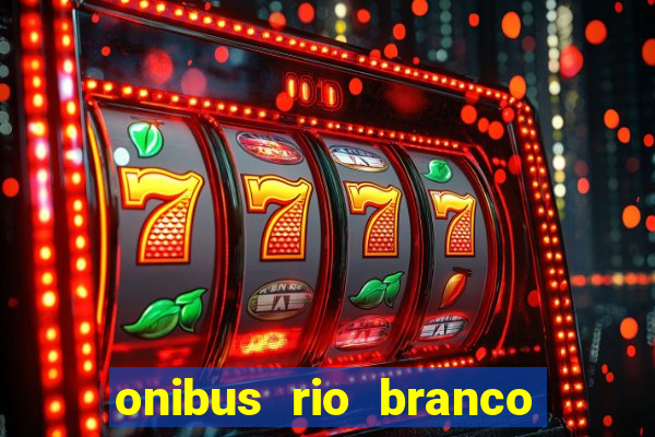 onibus rio branco porto velho