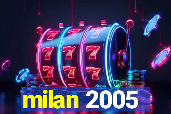 milan 2005