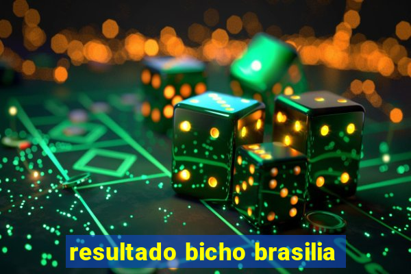 resultado bicho brasilia