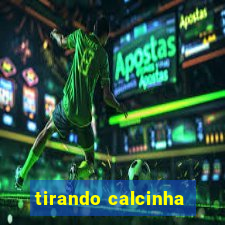 tirando calcinha