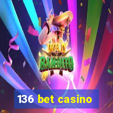 136 bet casino