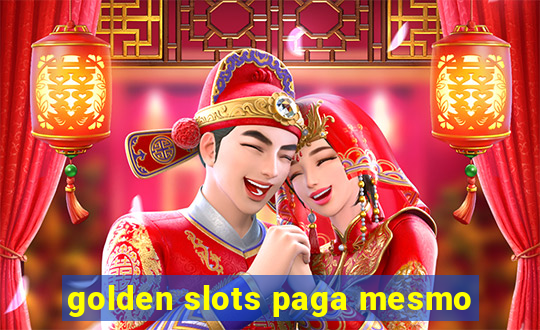 golden slots paga mesmo