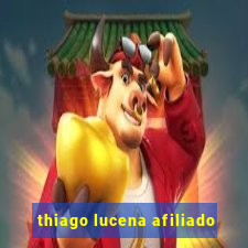 thiago lucena afiliado