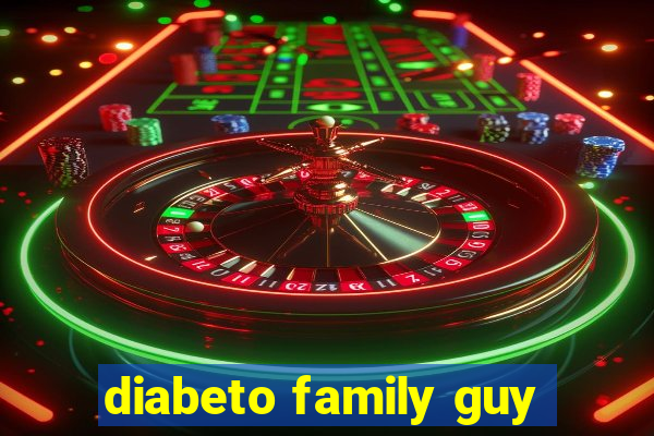 diabeto family guy