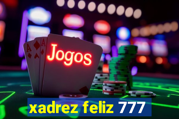 xadrez feliz 777