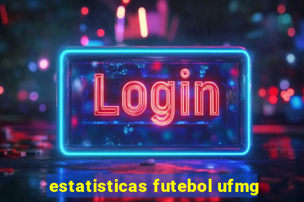 estatisticas futebol ufmg