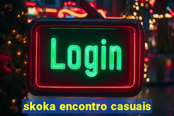 skoka encontro casuais