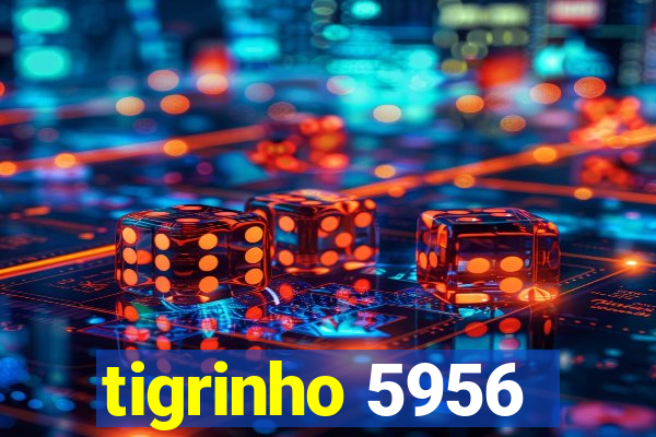 tigrinho 5956